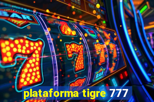 plataforma tigre 777